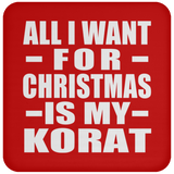 All I Want For Christmas Is My Korat - Coaster