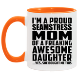 Proud Seamstress Mom Of Awesome Daughter - 11oz Accent Mug Orange