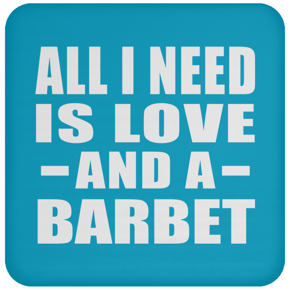 All I Need Is Love And A Barbet - Drink Coaster