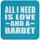 All I Need Is Love And A Barbet - Drink Coaster