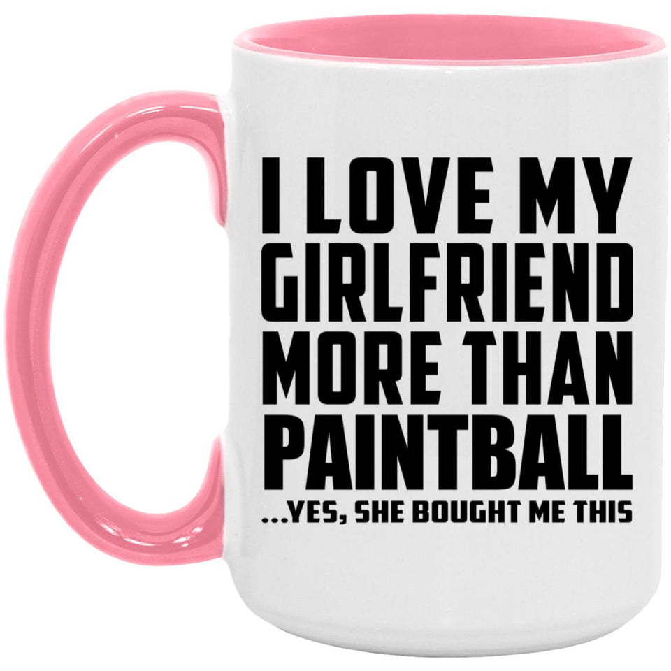 I Love My Girlfriend More Than Paintball - 15oz Accent Mug Pink