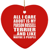 All I Care About Is My Parson Russell Terrier - Heart Ornament