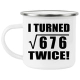 52nd Birthday I Turned Square Root of 676 Twice - 12oz Camping Mug