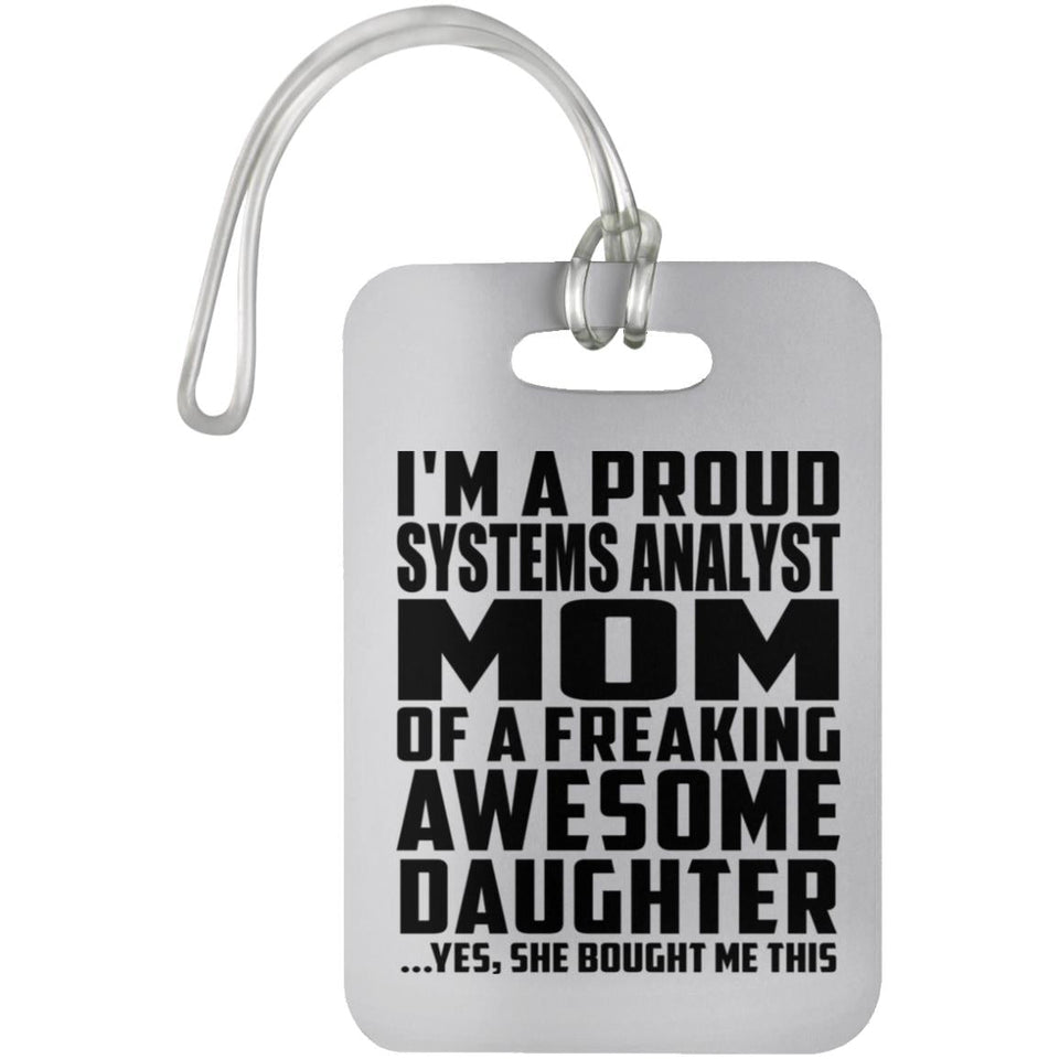 Proud Systems Analyst Mom Of Awesome Daughter - Luggage Bag Tag