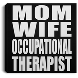 Mom Wife Occupational Therapist - Canvas Square