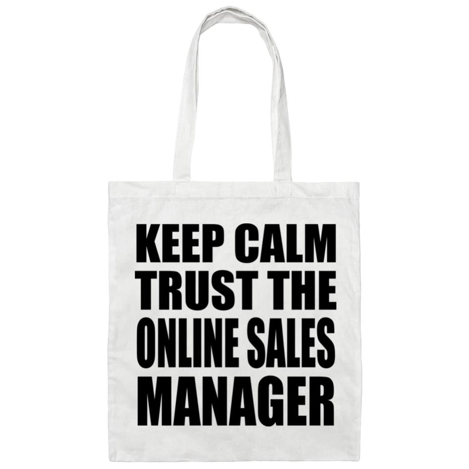 Keep Calm and Trust The Online Sales Manager - Tote Bag White