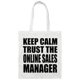 Keep Calm and Trust The Online Sales Manager - Tote Bag White