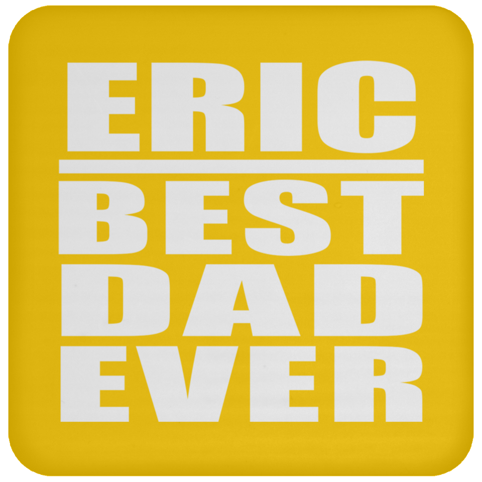 Eric Best Dad Ever - Drink Coaster