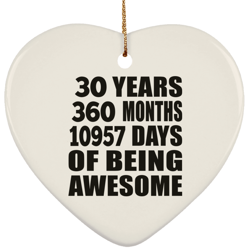 30th Birthday 30 Years 360 Months 10957 Days Of Awesome - Heart Ornament