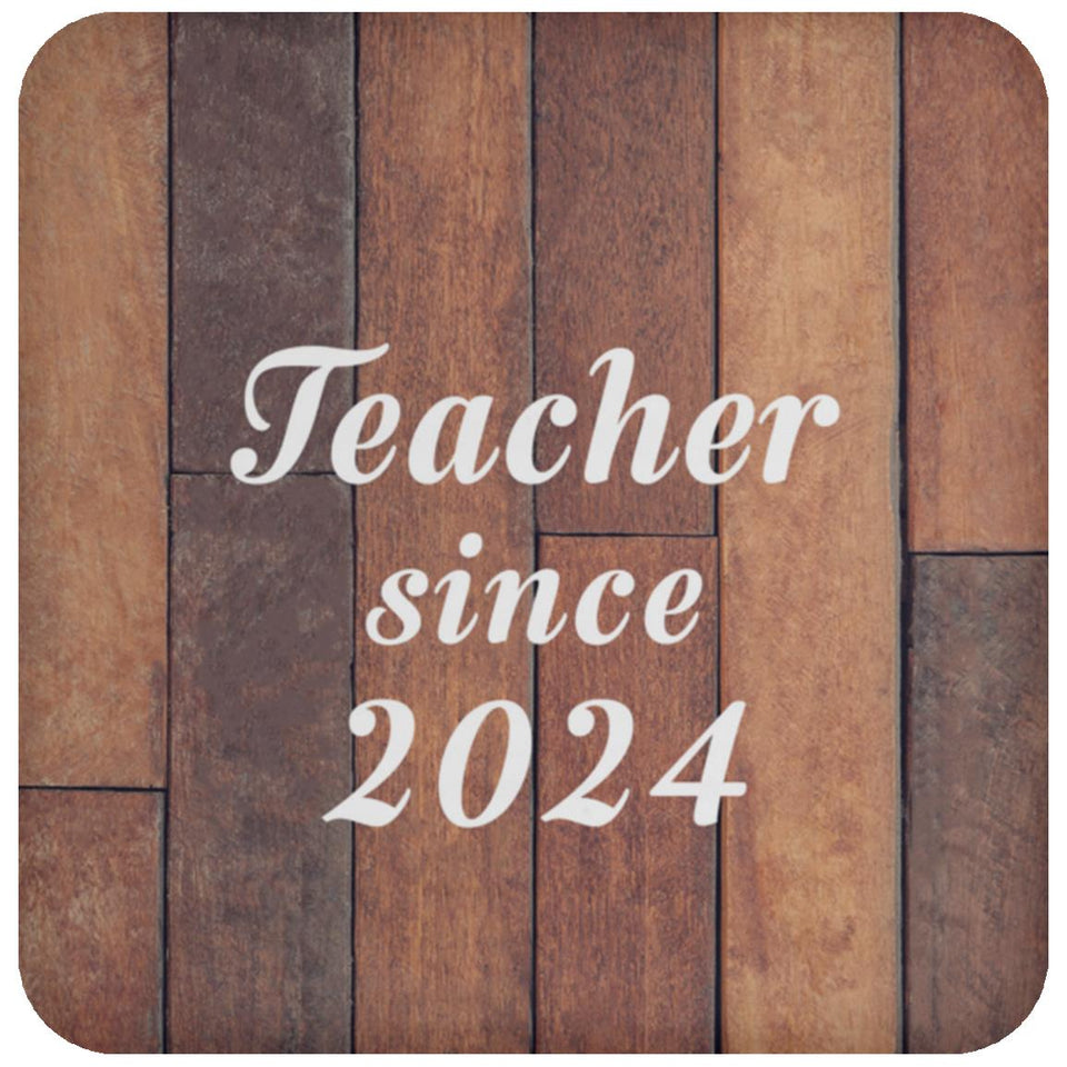 Teacher Since 2024 - Drink Coaster E