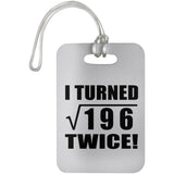 28th Birthday I Turned Square Root of 196 Twice - Luggage Bag Tag