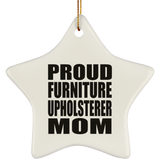 Proud Furniture Upholsterer Mom - Star Ornament