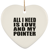 All I Need Is Love And My Pointer - Heart Ornament