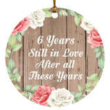 6th Anniversary 6 Years Still In Love After These Years - Circle Ornament B