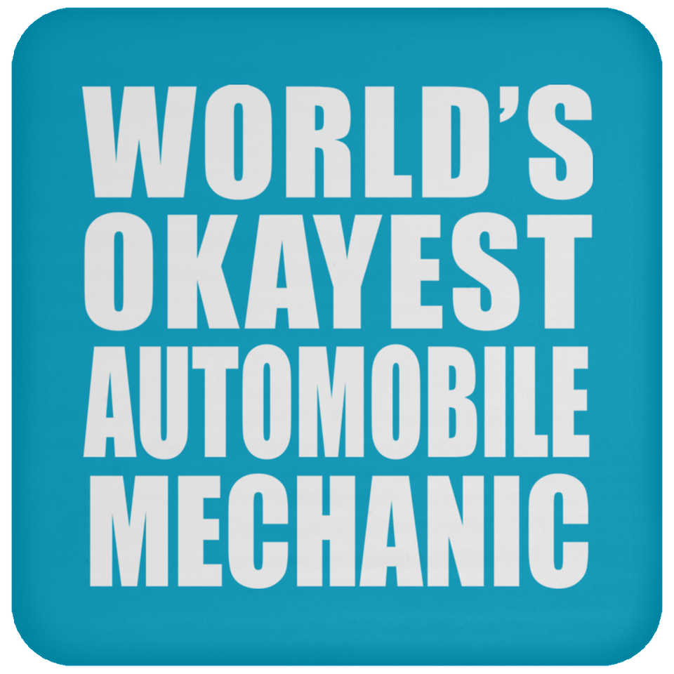 World's Okayest Automobile Mechanic - Drink Coaster