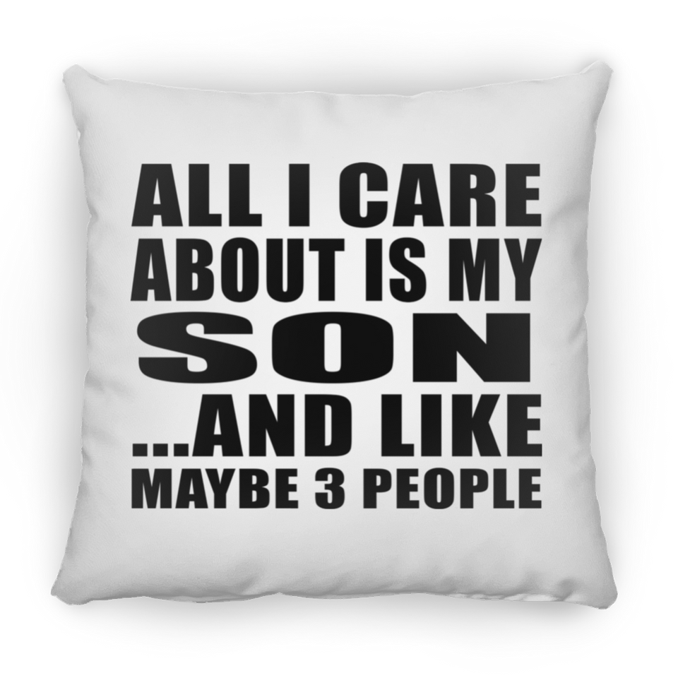 All I Care About Is My Son - Throw Pillow