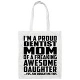 Proud Dentist Mom Of Awesome Daughter - Tote Bag White