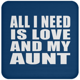 All I Need Is Love And My Aunt - Drink Coaster