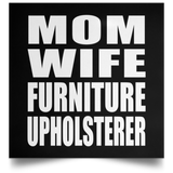 Mom Wife Furniture Upholsterer - Poster Square