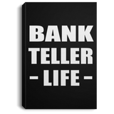 Bank Teller Life - Canvas Portrait