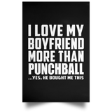 I Love My Boyfriend More Than Punchball - Poster Portrait