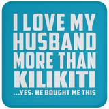 I Love My Husband More Than Kilikiti - Drink Coaster