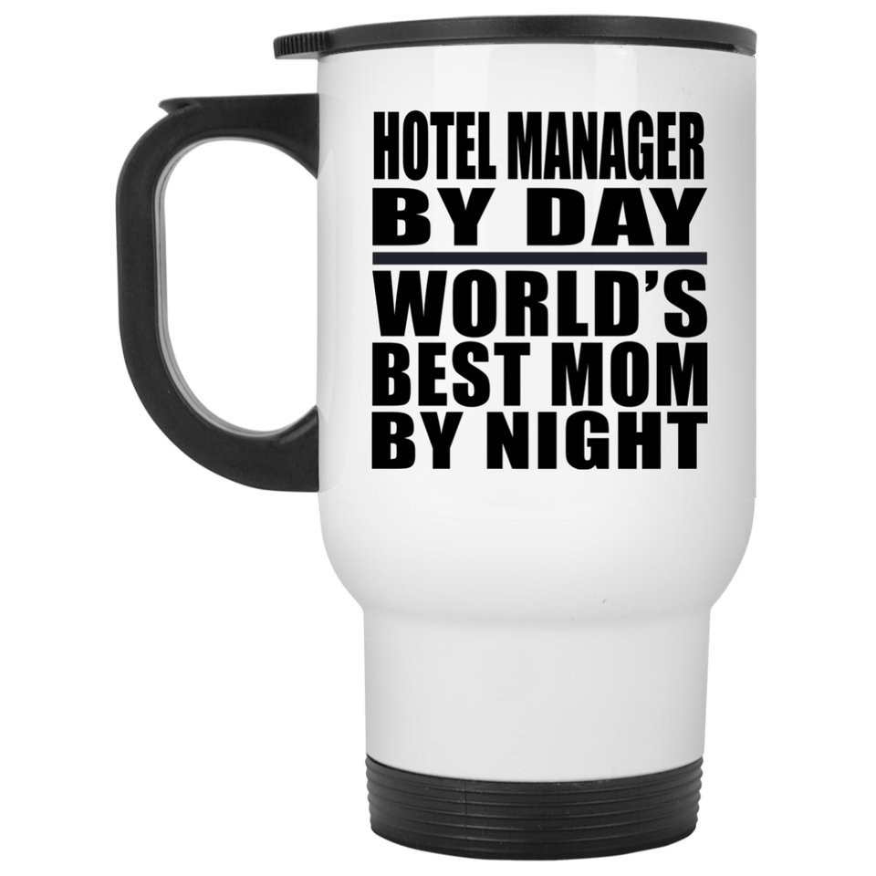 Hotel Manager By Day World's Best Mom By Night - White Travel Mug