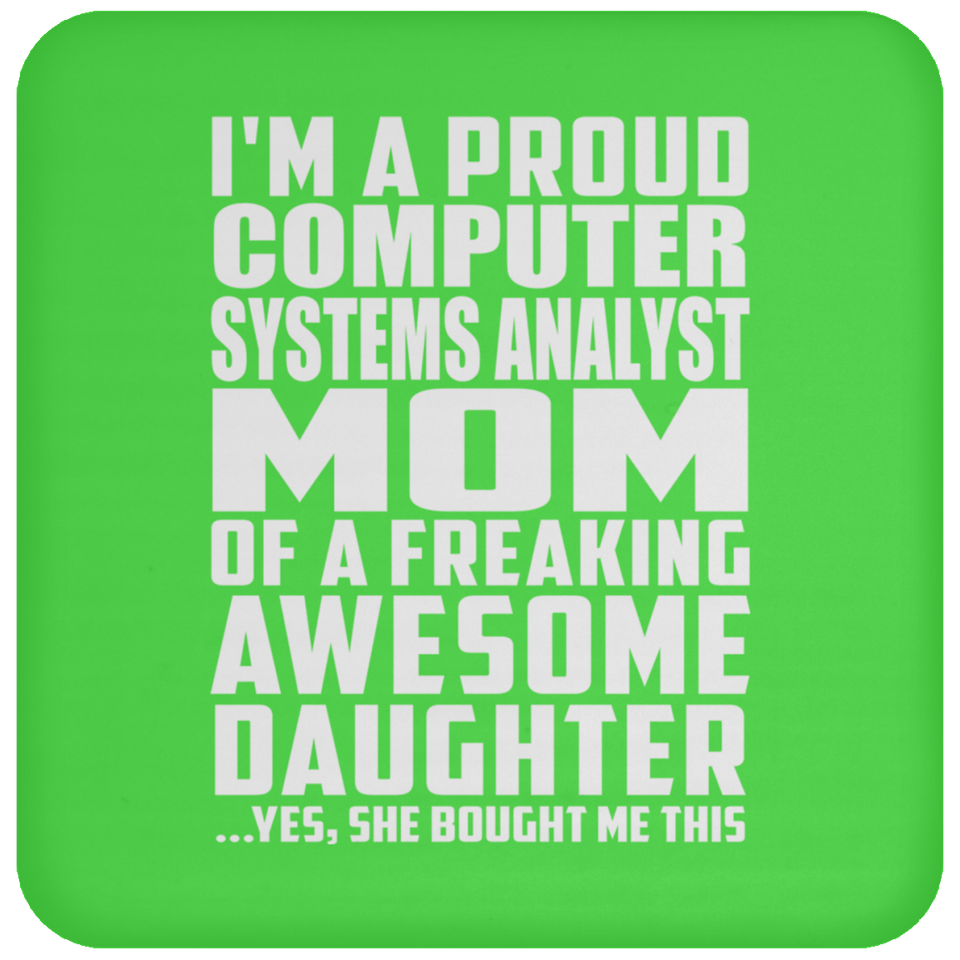 Proud Computer Systems Analyst Mom Of Awesome Daughter - Drink Coaster