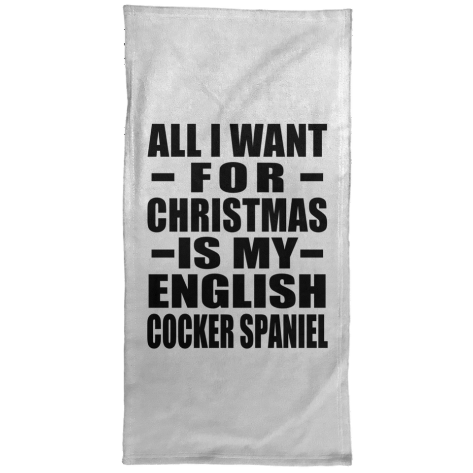 All I Want For Christmas Is My English Cocker Spaniel - Hand Towel