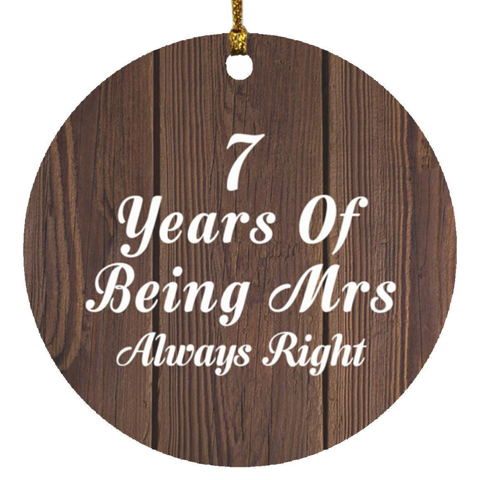 7th Anniversary 7 Years Of Being Mrs Always Right - Circle Ornament D