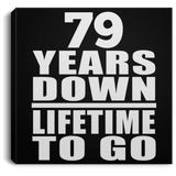 79th Anniversary 79 Years Down Lifetime To Go - Canvas Square