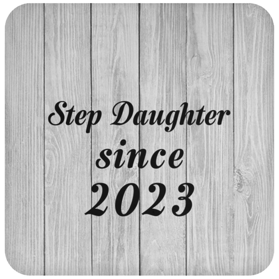 Step Daughter Since 2023 - Drink Coaster F