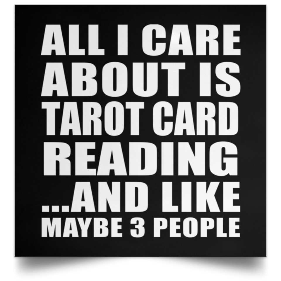 All I Care About Is Tarot Card Reading - Poster Square
