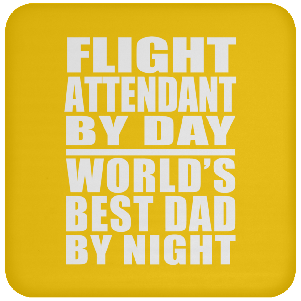 Flight Attendant By Day World's Best Dad By Night - Drink Coaster