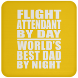 Flight Attendant By Day World's Best Dad By Night - Drink Coaster