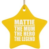 Mattie The Mum The Hero The Legend - Star Ornament