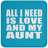 All I Need Is Love And My Aunt - Drink Coaster