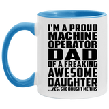 Proud Machine Operator Dad Of Awesome Daughter - 11oz Accent Mug Blue