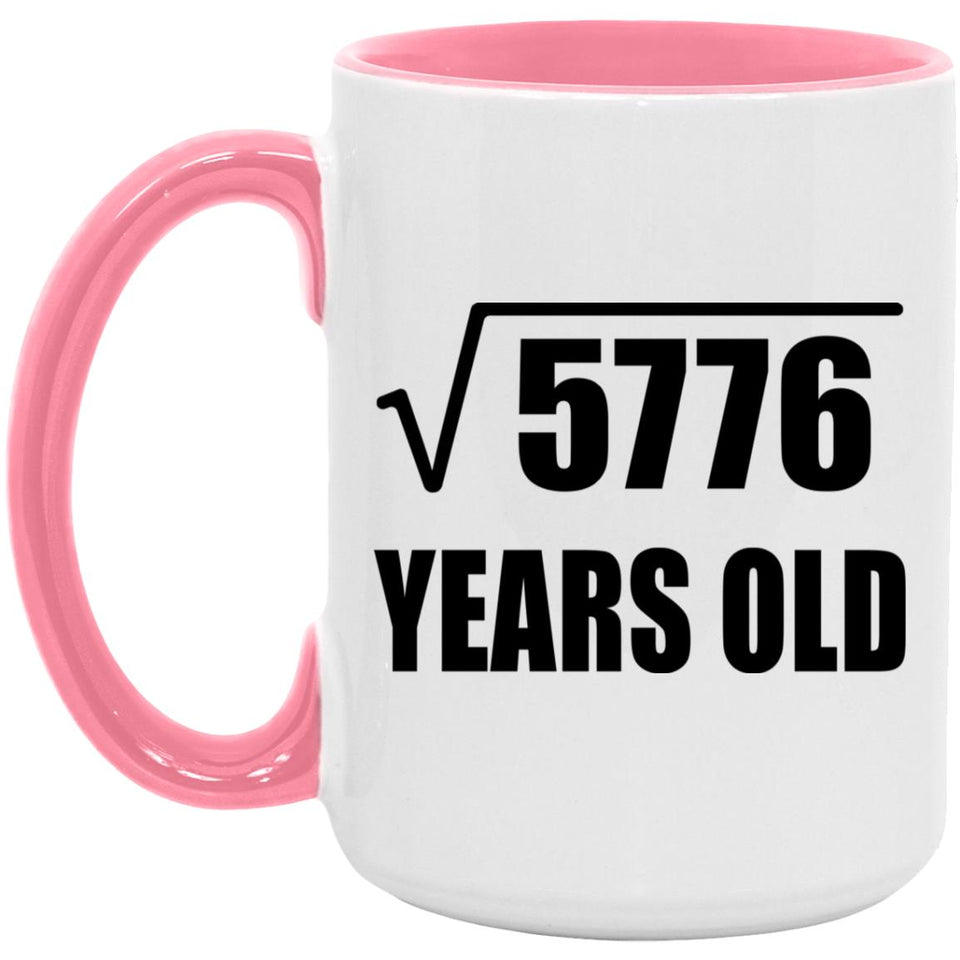 76th Birthday Square Root of 5776 Years Old - 15oz Accent Mug Pink