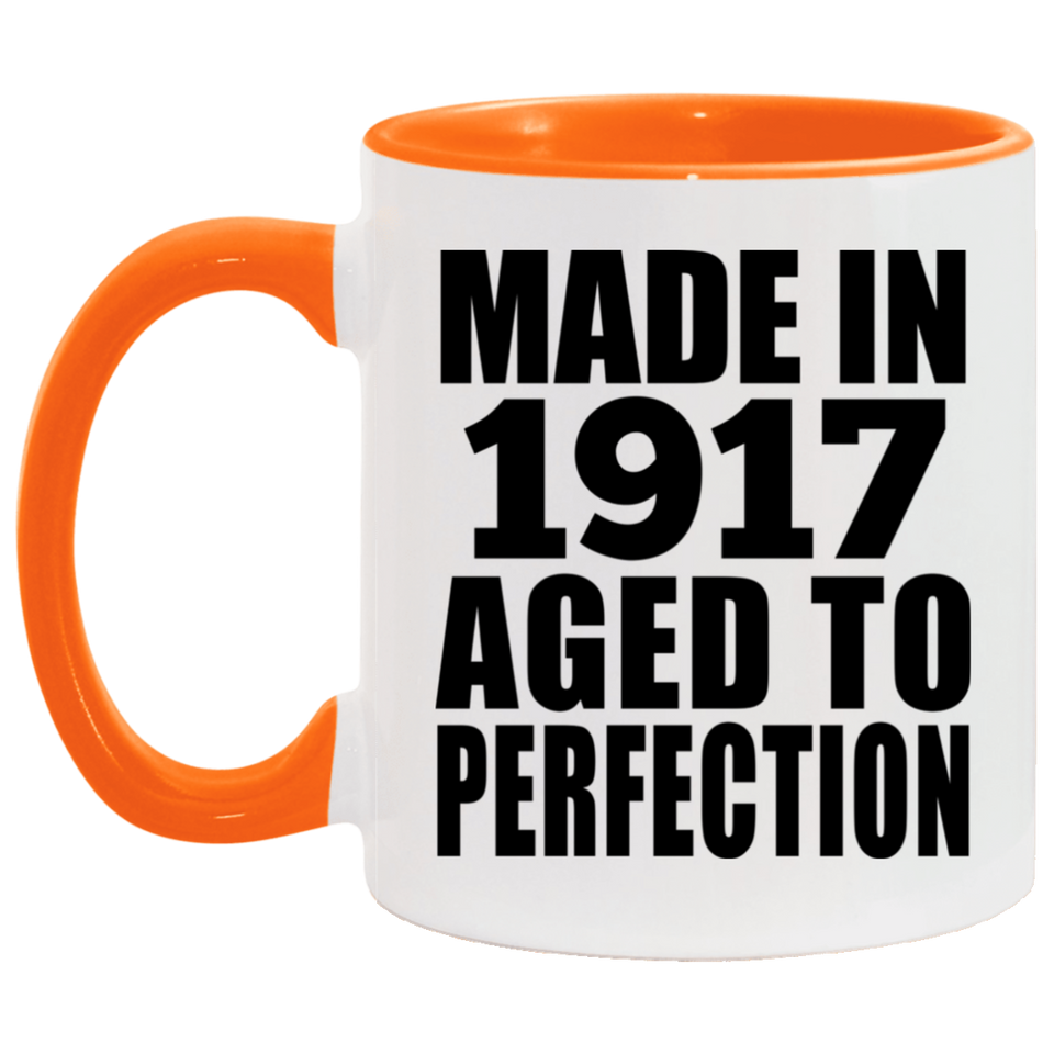 107th Birthday Made In 1917 Aged To Perfection - 11oz Accent Mug Orange