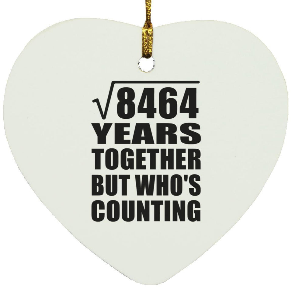 92nd Anniversary Square Root of 8464 Years Who's Counting - Heart Ornament