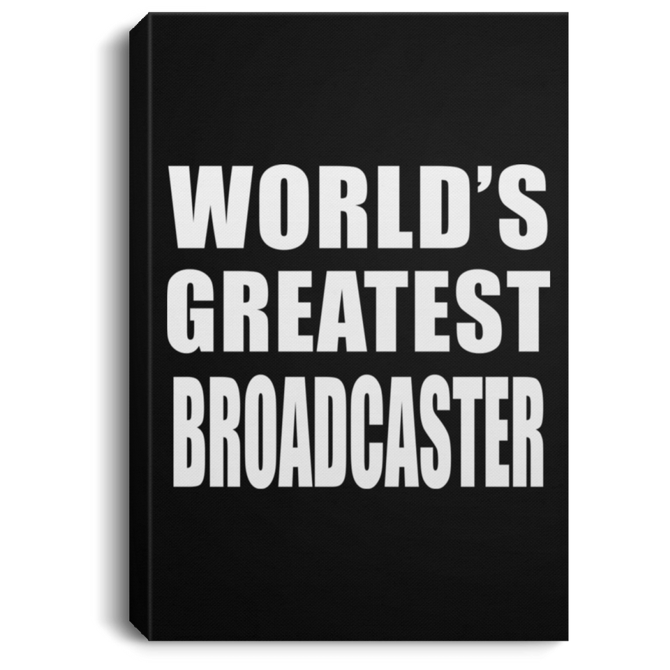 World's Greatest Broadcaster - Canvas Portrait