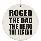 Roger The Dad The Hero The Legend - Circle Ornament
