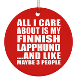 All I Care About Is My Finnish Lapphund - Circle Ornament