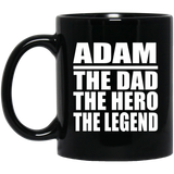 Adam The Dad The Hero The Legend - 11 Oz Coffee Mug Black