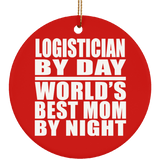 Logistician By Day World's Best Mom By Night - Circle Ornament