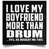 I Love My Boyfriend More Than Drum - Poster Square