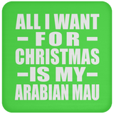 All I Want For Christmas Is My Arabian Mau - Coaster