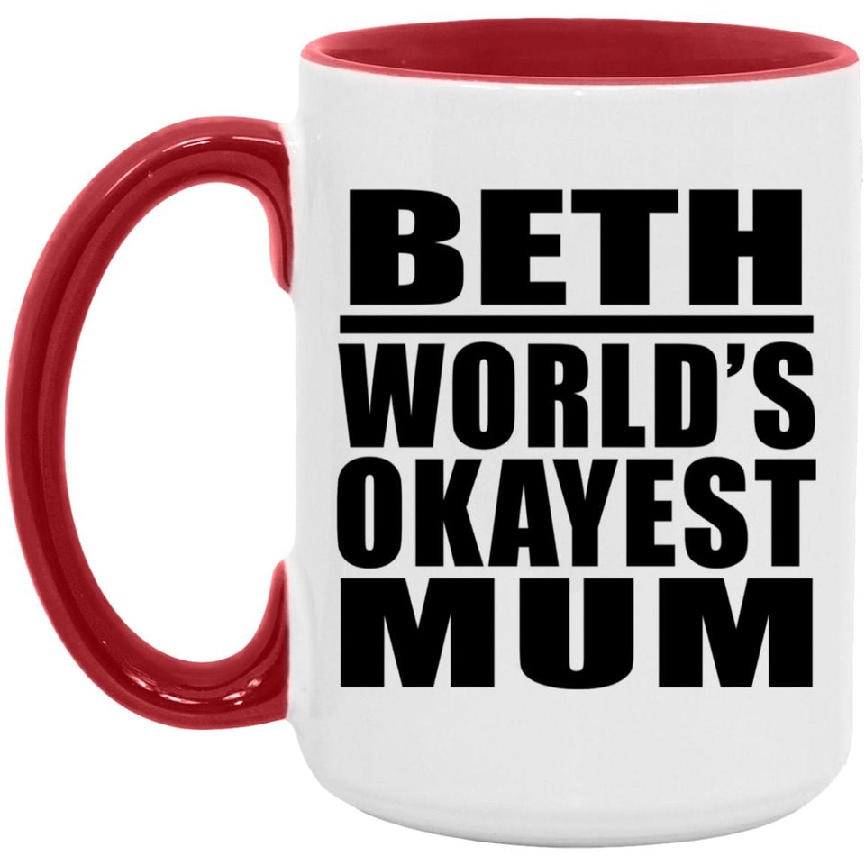 Beth World's Okayest Mum - 15oz Accent Mug Red