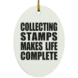 Collecting Stamps Makes Life Complete - Oval Ornament